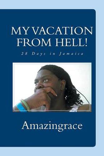 Cover image for My Vacation from Hell!: 28 Days in Jamaica