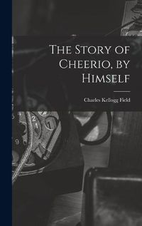 Cover image for The Story of Cheerio, by Himself