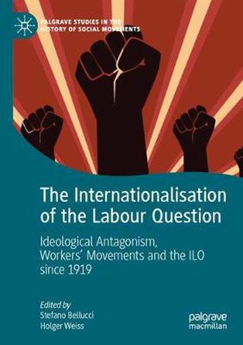 Cover image for The Internationalisation of the Labour Question: Ideological Antagonism, Workers' Movements and the ILO since 1919