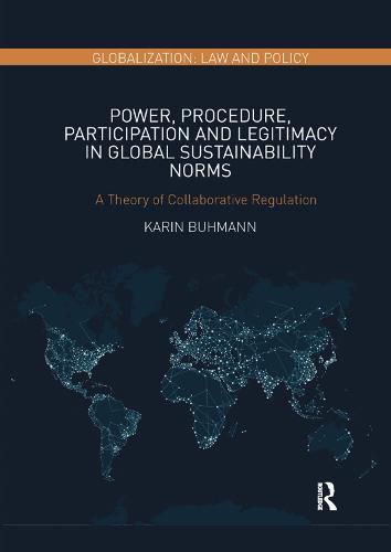 Cover image for Power, Procedure, Participation and Legitimacy in Global Sustainability Norms: A Theory of Collaborative Regulation