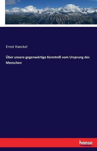 Cover image for UEber unsere gegenwartige Kenntniss vom Ursprung des Menschen