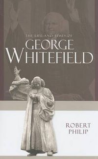Cover image for The Life and Times of George Whitefield