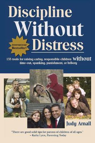 Cover image for Discipline without Distress: 135 Tools for Raising Caring, Responsible Children without Time-Out, Spanking, Punishment or Bribery: 2nd Edition