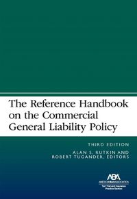 Cover image for The Reference Handbook on the Commercial General Liability Policy, Third Edition
