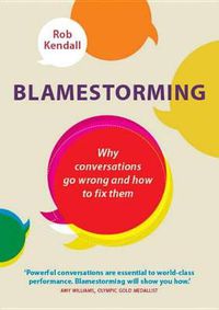 Cover image for Blamestorming: Why conversations go wrong and how to fix them