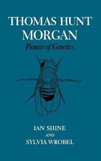 Cover image for Thomas Hunt Morgan: Pioneer of Genetics