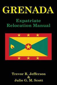 Cover image for Grenada: Expatriate Relocation Manual