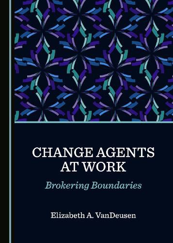 Cover image for Change Agents at Work: Brokering Boundaries