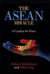 Cover image for The ASEAN Miracle: A Catalyst for Peace