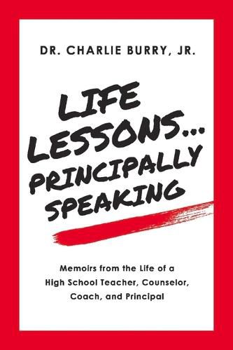 Cover image for Life Lessons...Principally Speaking: Memoirs from the Life of a High School Principal