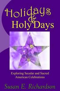 Cover image for Holidays and Holy Days: Exploring Secular and Sacred American Celebrations