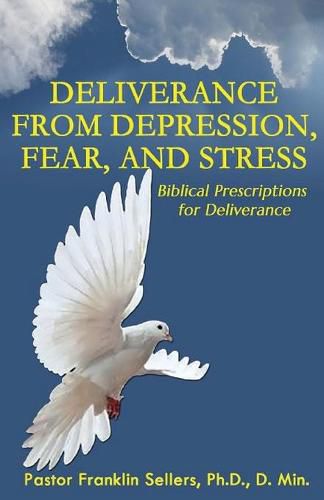 Cover image for Deliverance from Depression, Fear, and Stress: Biblical Prescriptions for Deliverance