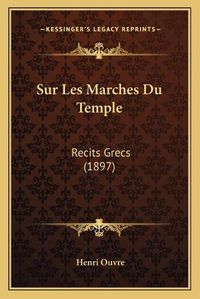 Cover image for Sur Les Marches Du Temple: Recits Grecs (1897)