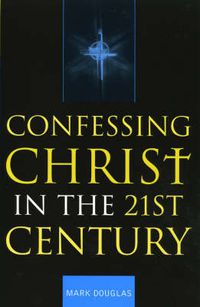 Cover image for Confessing Christ in the Twenty-First Century