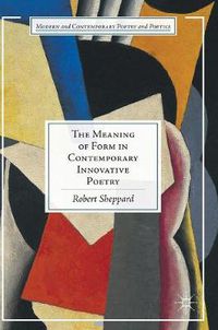 Cover image for The Meaning of Form in Contemporary Innovative Poetry