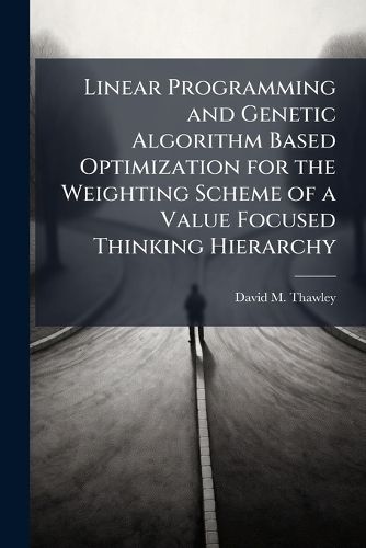 Linear Programming and Genetic Algorithm Based Optimization for the ...