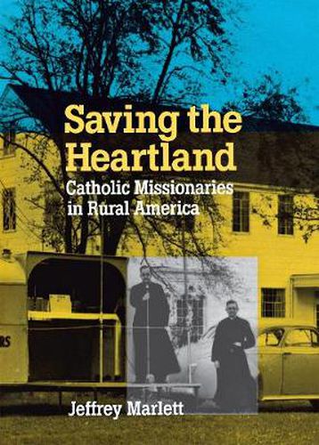 Cover image for Saving the Heartland: Catholic Missionaries in Rural America