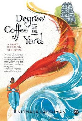 Cover image for Degree Coffee by the Yard: A Short Biography of Madras