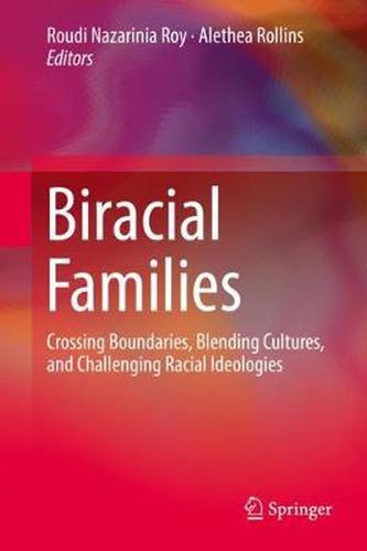 Cover image for Biracial Families: Crossing Boundaries, Blending Cultures, and Challenging Racial Ideologies