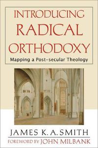 Cover image for Introducing Radical Orthodoxy - Mapping a Post-secular Theology