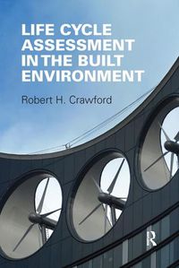 Cover image for Life Cycle Assessment in the Built Environment