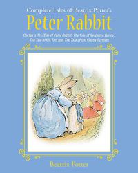 Cover image for The Complete Tales of Beatrix Potter's Peter Rabbit: Contains The Tale of Peter Rabbit, The Tale of Benjamin Bunny, The Tale of Mr. Tod, and The Tale of the Flopsy Bunnies