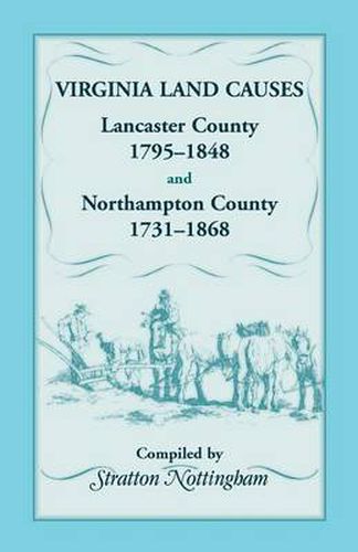 Cover image for Virginia Land Causes: Lancaster County, 1795 - 1848 and Northampton County, 1731 -1868