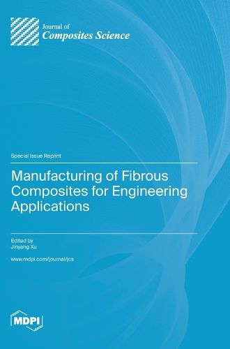 Cover image for Manufacturing of Fibrous Composites for Engineering Applications