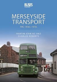 Cover image for Merseyside Transport: The 1950s - 1970s
