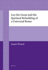 Cover image for Leo the Great and the Spiritual Rebuilding of a Universal Rome