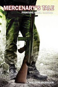Cover image for Mercenary's Tale: Fighting Fidel Castro