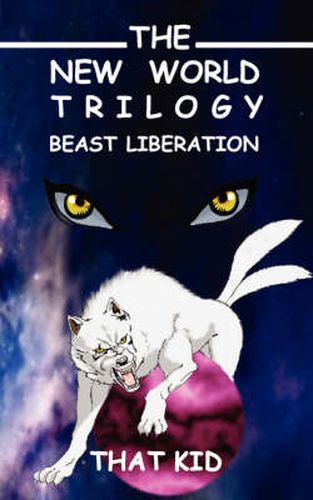 Cover image for The New World Trilogy: Beast Liberation