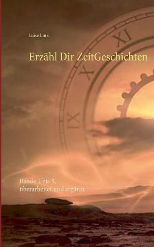 Cover image for Erzahl Dir ZeitGeschichten: Bande 1 bis 3, uberarbeitet und erganzt