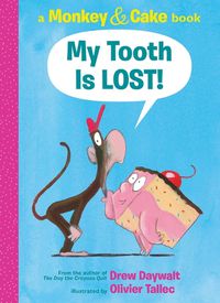 Cover image for My Tooth Is Lost! (Monkey & Cake)
