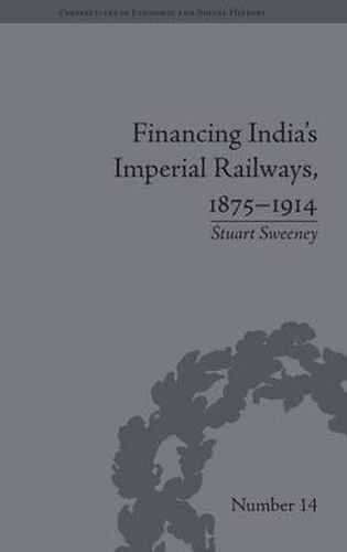 Cover image for Financing India's Imperial Railways, 1875-1914