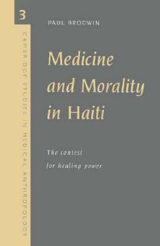 Cover image for Medicine and Morality in Haiti: The Contest for Healing Power