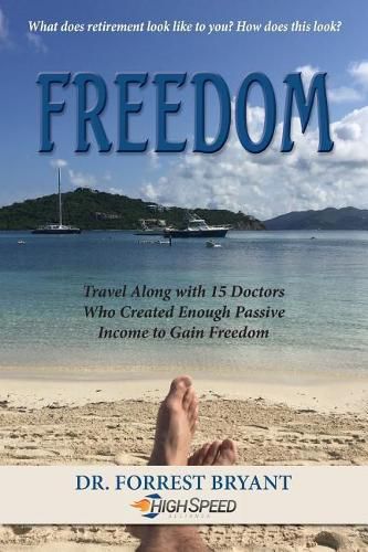 Cover image for Freedom: Travel along with 15 doctors who created enough passive income to gain freedom
