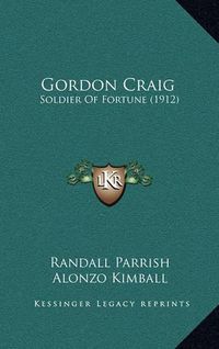 Cover image for Gordon Craig: Soldier of Fortune (1912)