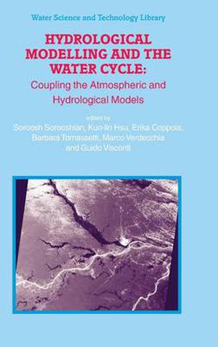 Cover image for Hydrological Modelling and the Water Cycle: Coupling the Atmospheric and Hydrological Models