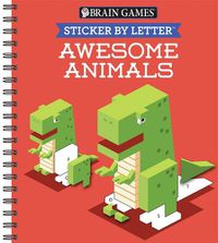 Cover image for Brain Games - Sticker by Letter: Awesome Animals (Sticker Puzzles - Kids Activity Book)