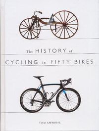 Cover image for The History of Cycling in Fifty Bikes