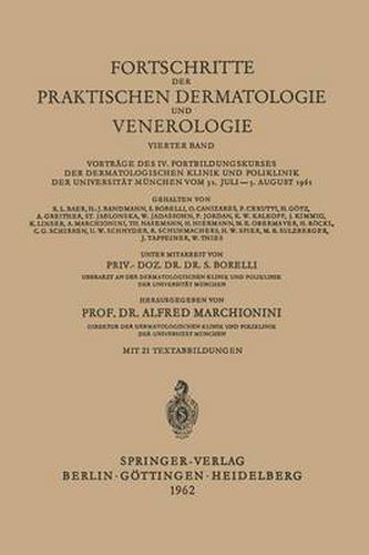 Cover image for Fortschritte Der Praktischen Dermatologie Und Venerologie: Vortrage Des IV. Fortbildungskurses Der Dermatologischen Klinik Und Poliklinik Der Universitat Munchen Vom 31. Juli-5. August 1961