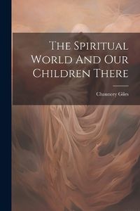 Cover image for The Spiritual World And Our Children There