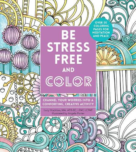 Cover image for Be Stress-Free and Color: Channel Your Worries into a Comforting, Creative Activity