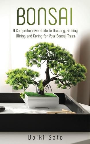 Cover image for Bonsai: A Comprehensive Guide to Growing, Pruning, Wiring and Caring for Your Bonsai Trees