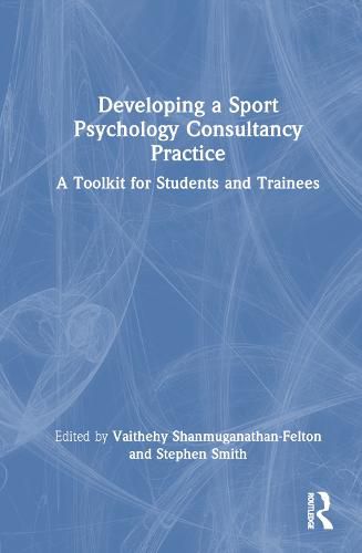 Cover image for Developing a Sport Psychology Consultancy Practice: A Toolkit for Students and Trainees