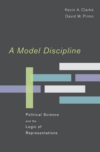 Cover image for A Model Discipline: Political Science and the Logic of Representations