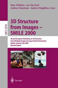 Cover image for 3D Structure from Images - SMILE 2000: Second European Workshop on 3D Structure from Multiple Images of Large-Scale Environments Dublin, Ireland, July 12, 2000, Revised Papers