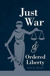 Cover image for Just War and Ordered Liberty