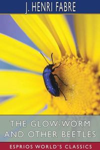 Cover image for The Glow-Worm and Other Beetles (Esprios Classics)
